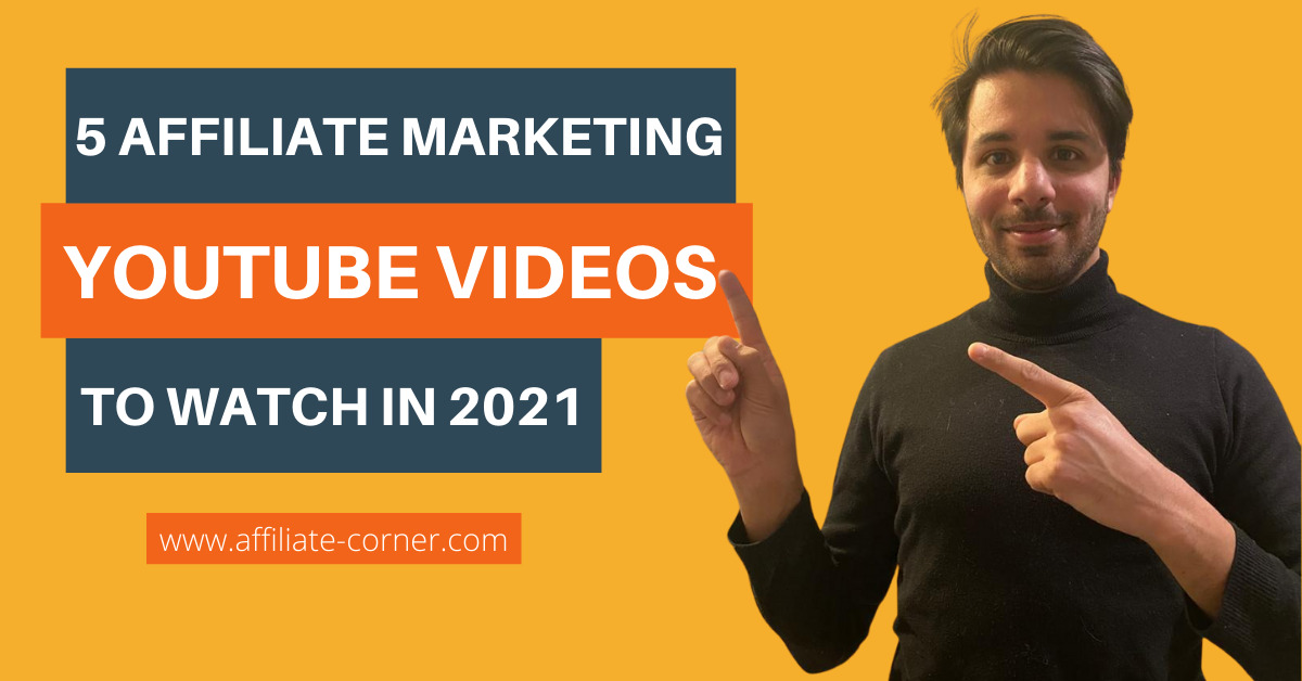 5 Affiliate Marketing Youtube Videos To Watch In 2021